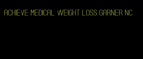 achieve medical weight loss garner nc