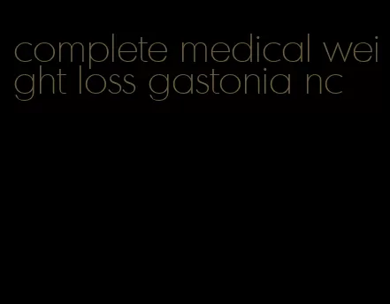 complete medical weight loss gastonia nc