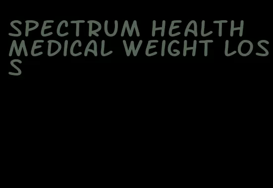 spectrum health medical weight loss