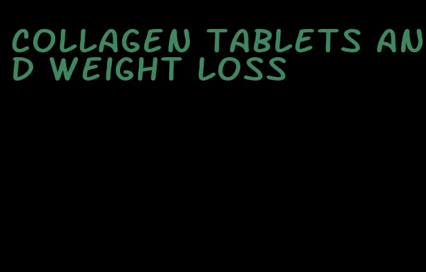 collagen tablets and weight loss