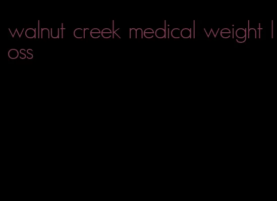 walnut creek medical weight loss