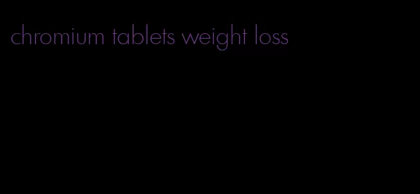 chromium tablets weight loss