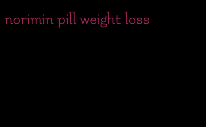 norimin pill weight loss