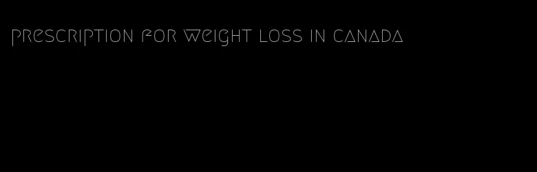 prescription for weight loss in canada