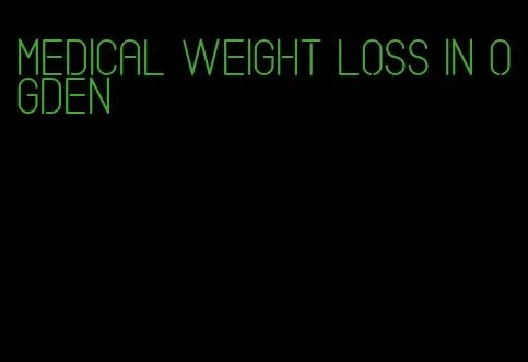 medical weight loss in ogden