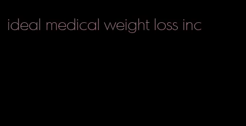 ideal medical weight loss inc