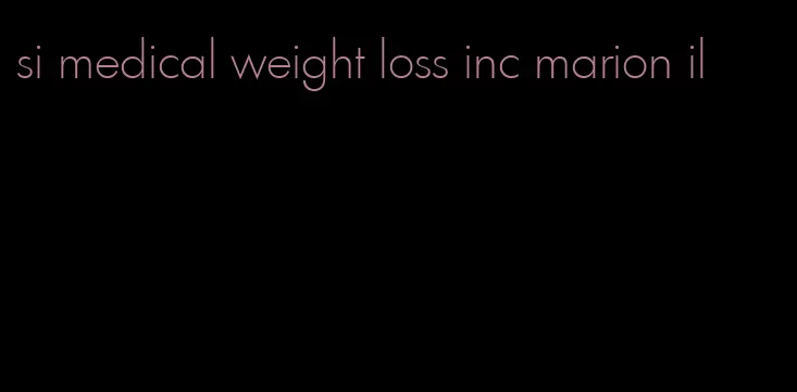 si medical weight loss inc marion il