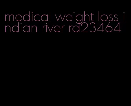 medical weight loss indian river rd23464