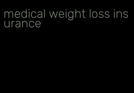 medical weight loss insurance