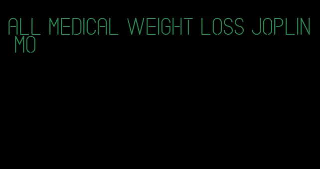 all medical weight loss joplin mo