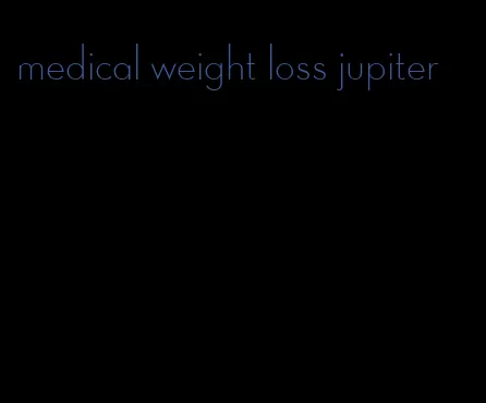 medical weight loss jupiter