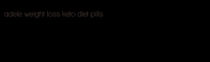 adele weight loss keto diet pills