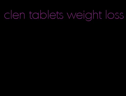 clen tablets weight loss