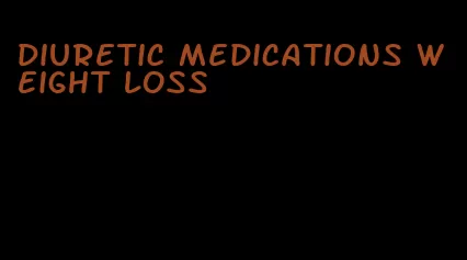 diuretic medications weight loss