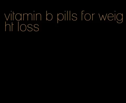 vitamin b pills for weight loss