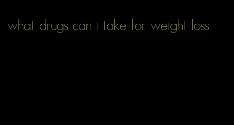 what drugs can i take for weight loss