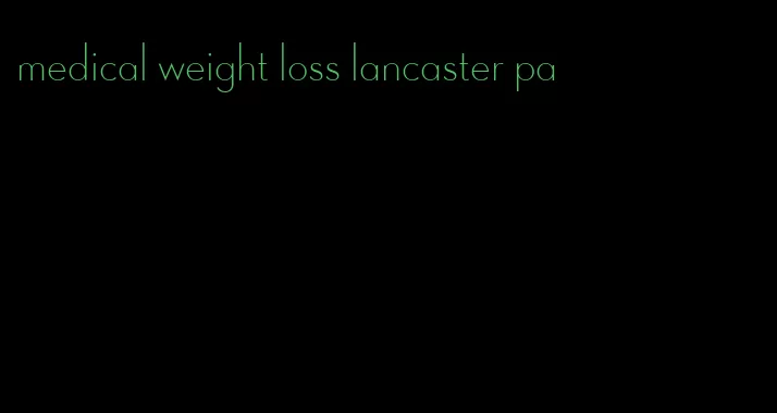 medical weight loss lancaster pa