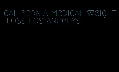 california medical weight loss los angeles