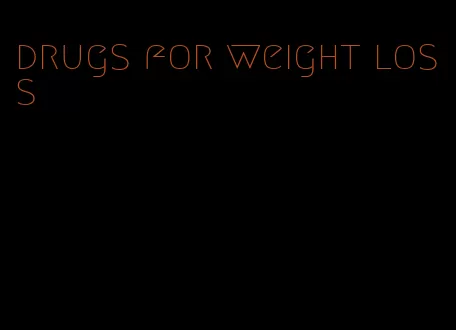 drugs for weight loss