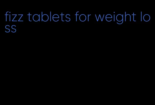 fizz tablets for weight loss