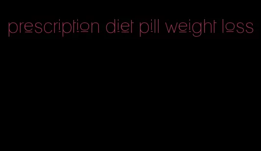 prescription diet pill weight loss