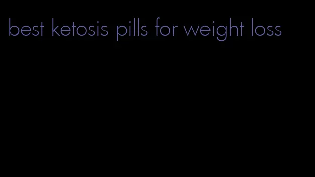 best ketosis pills for weight loss