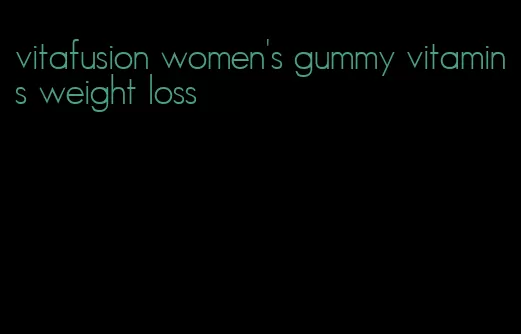 vitafusion women's gummy vitamins weight loss