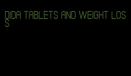 dida tablets and weight loss