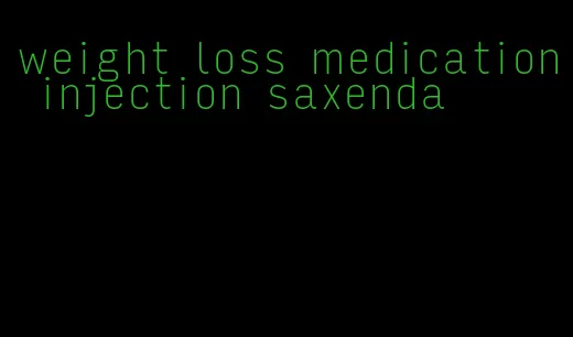 weight loss medication injection saxenda