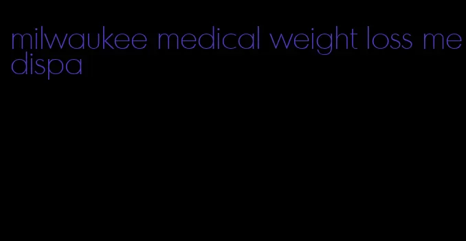 milwaukee medical weight loss medispa