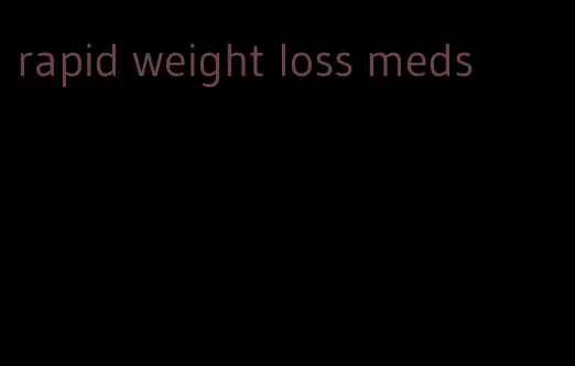 rapid weight loss meds