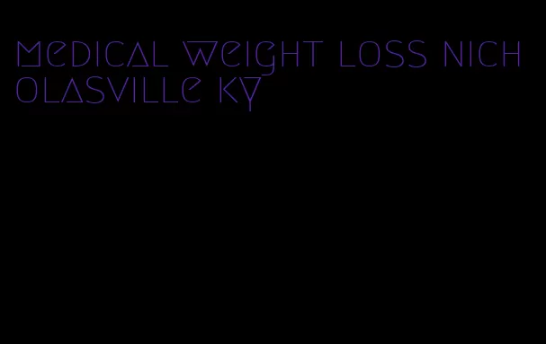 medical weight loss nicholasville ky