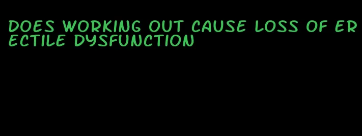 does working out cause loss of erectile dysfunction