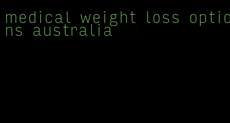 medical weight loss options australia