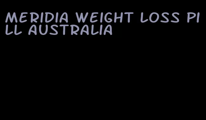 meridia weight loss pill australia