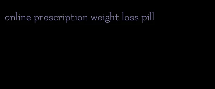 online prescription weight loss pill