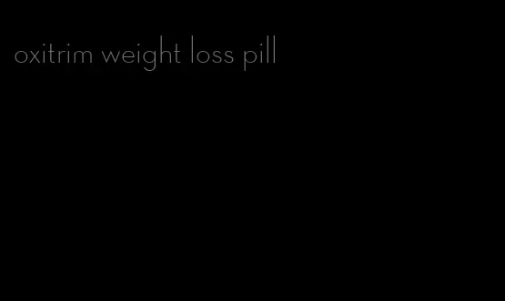 oxitrim weight loss pill