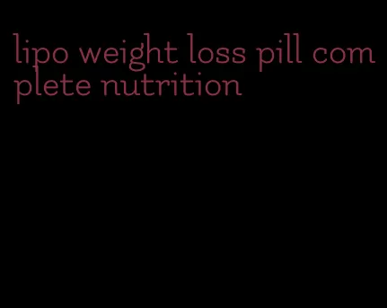 lipo weight loss pill complete nutrition