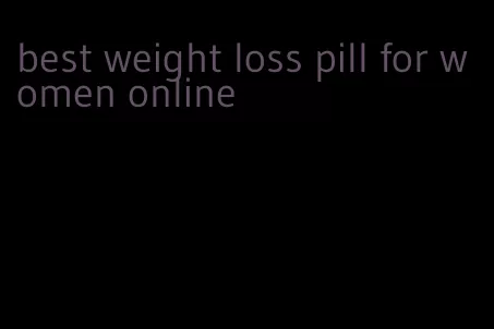 best weight loss pill for women online