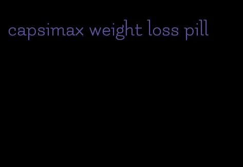 capsimax weight loss pill