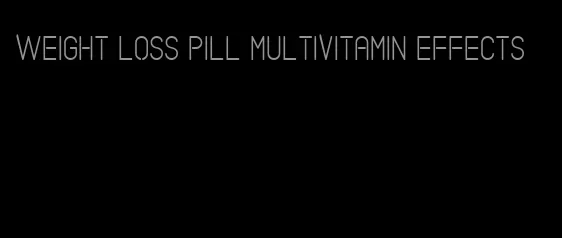 weight loss pill multivitamin effects