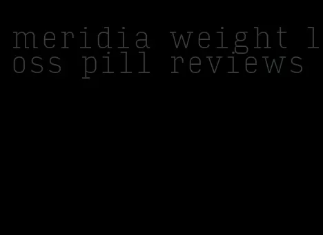 meridia weight loss pill reviews