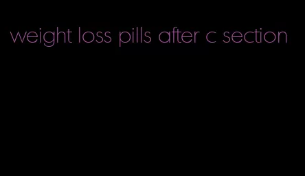 weight loss pills after c section