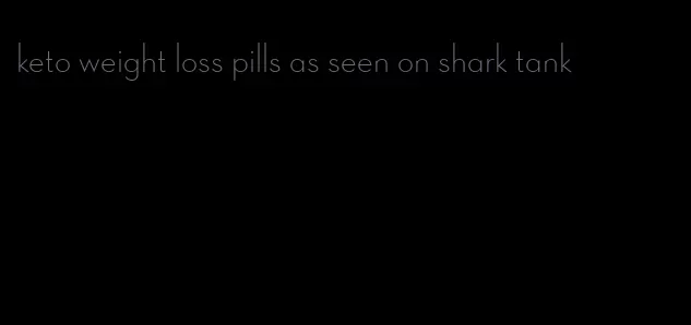 keto weight loss pills as seen on shark tank