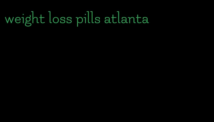 weight loss pills atlanta