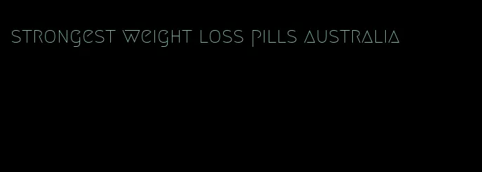 strongest weight loss pills australia