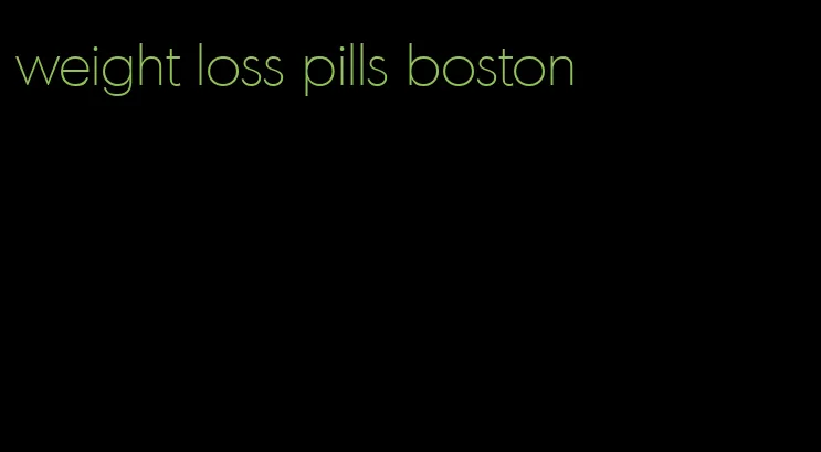 weight loss pills boston