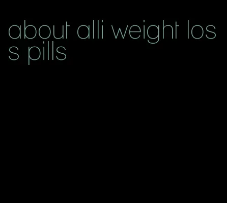 about alli weight loss pills