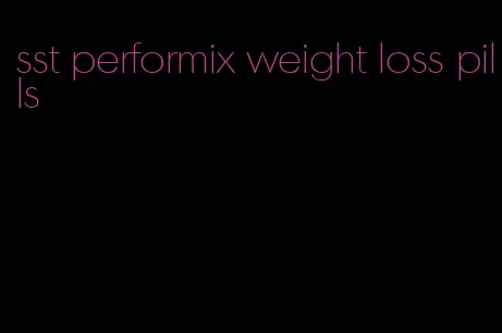 sst performix weight loss pills