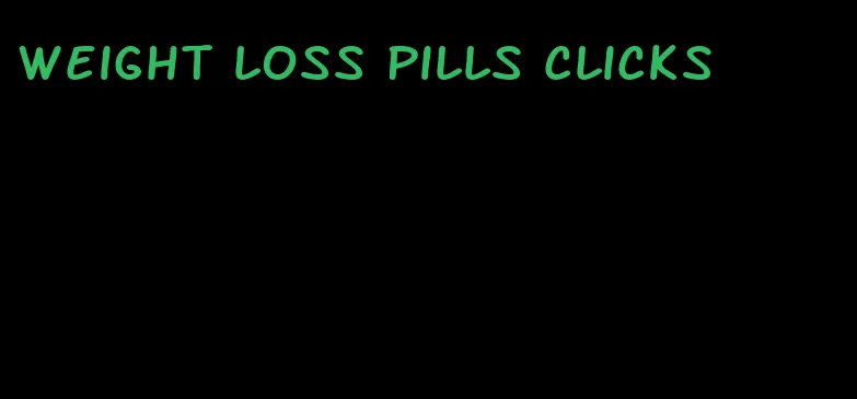 weight loss pills clicks